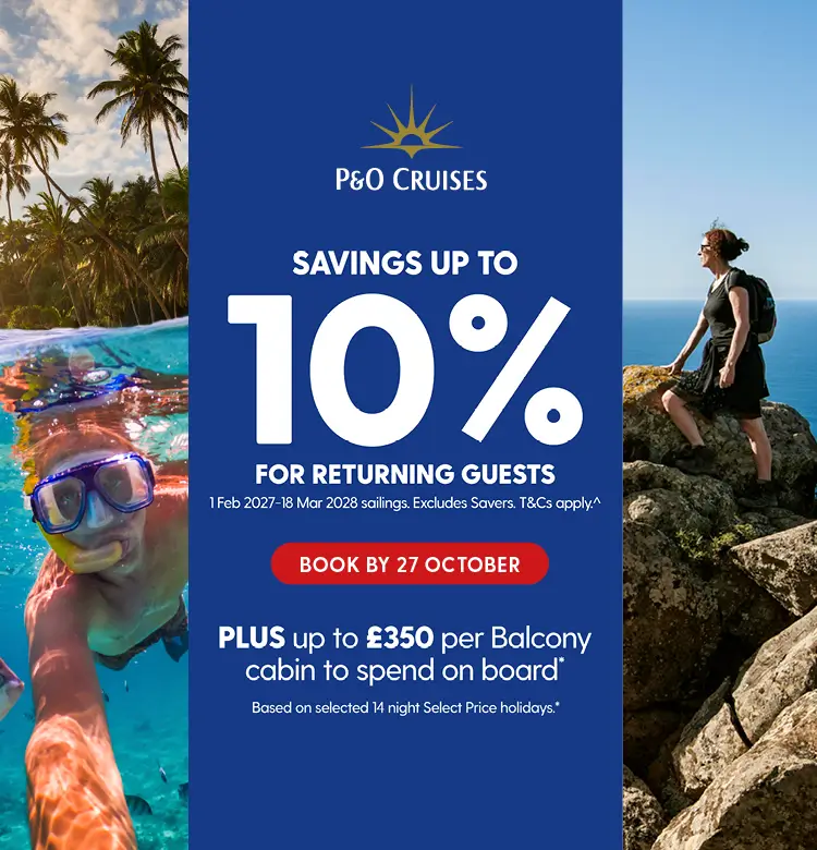 Savings of up to 10% for Returning Guests + Up to £350 per Balcony OBS T&C's